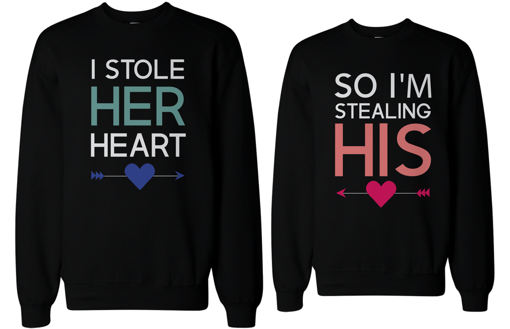 I Stole Her Heart, So I'm Stealing His Funny Matching Couple SweatShirts