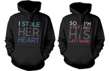 I Stole Her Heart, So I'm Stealing His Last Name Matching Couple Hoodies