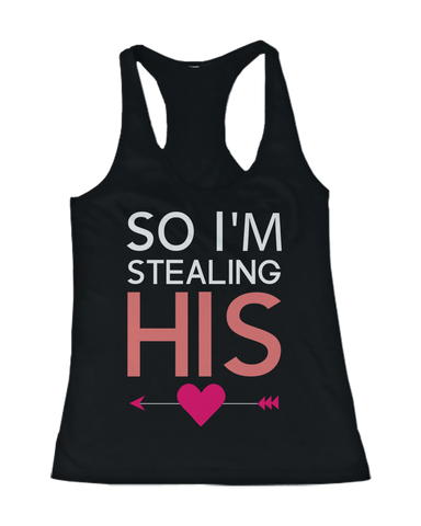 I Stole Her Heart, So I'm Stealing His Funny Matching Couple Tank Tops