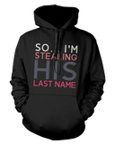 I Stole Her Heart, So I'm Stealing His Last Name Matching Couple Hoodies