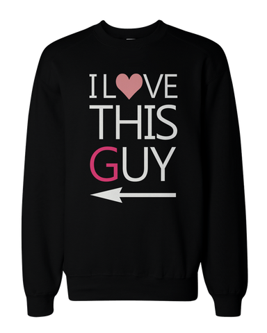 His and Her I Love This Guy and Girl Matching Sweatshirts for Couples