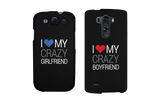 I Love My Crazy Girlfriend and Boyfriend Black Matching Couple Phone Cases