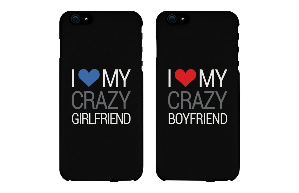 I Love My Crazy Girlfriend and Boyfriend Black Matching Couple Phone Cases