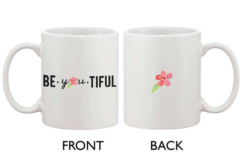 Be You Tiful Floral Design - Simple 11oz Ceramic Coffee Mug Cup Gift