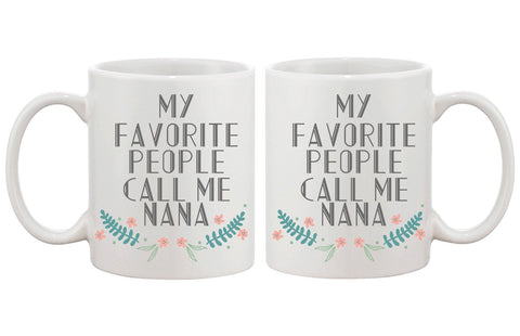 My Favorite People Call Me Nana Coffee Mug for Grandmother Gift for Grandma