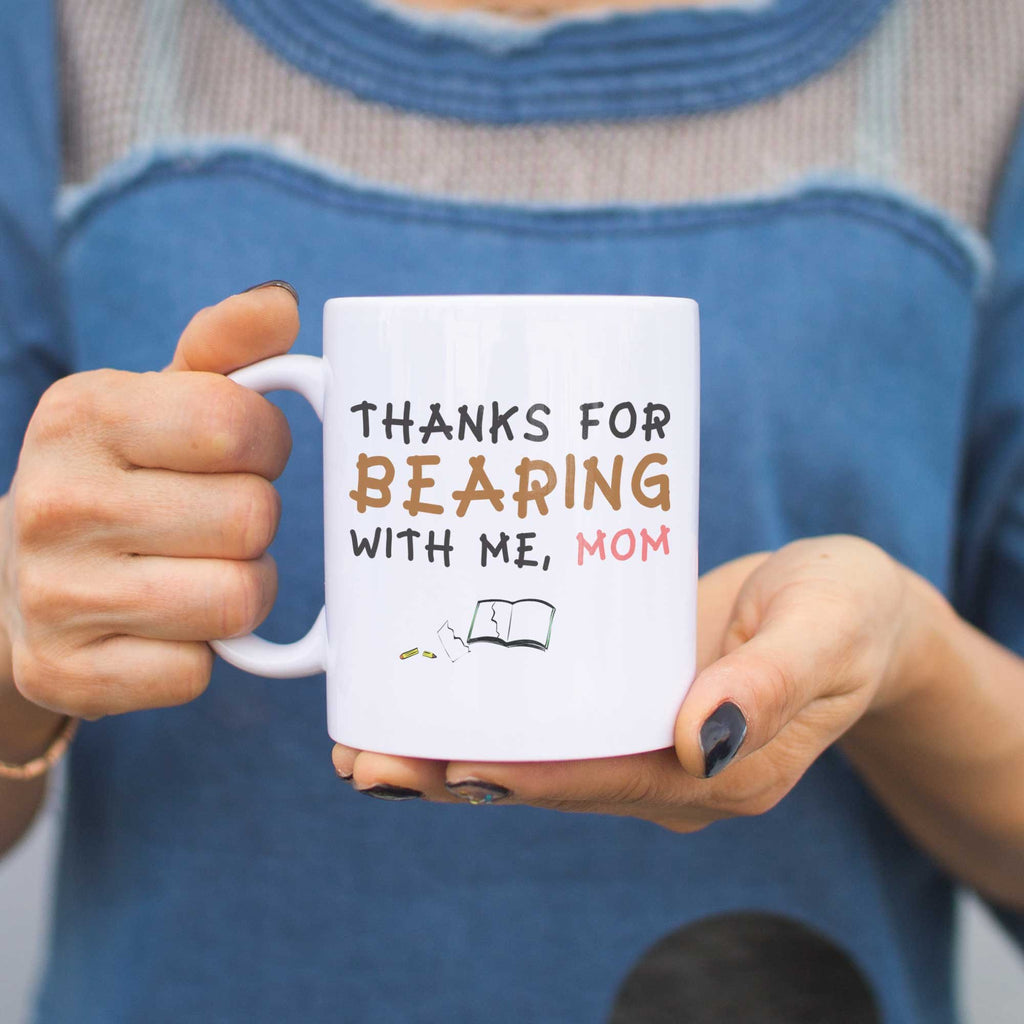 Thanks For Bearing With  Me Mom Mug Cute Gift Ideas for Mothers Day Holiday