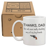 Thanks Dad For Not Ever Really Shooting My Boyfriends Father's Day Mug Cup
