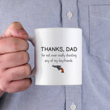 Thanks Dad For Not Ever Really Shooting My Boyfriends Father's Day Mug Cup