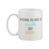 Wishing You Have A Smooth Day Daddy Cute Mug Funny Father's Day Gifts Ideas