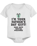 I'm Your Father's Day Gift - Funny Graphic Statement Bodysuit / Infant T-shirt