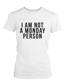 Funny Graphic Statement Womens White T-shirt - I'm Not A Monday Person