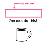 You Can Do This Coffee 11 oz. Custom Coffee Mugs Unique Gift Ideas