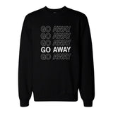Go Away Graphic Print Sweatshirt Back To School Unisex Sweat Shirt