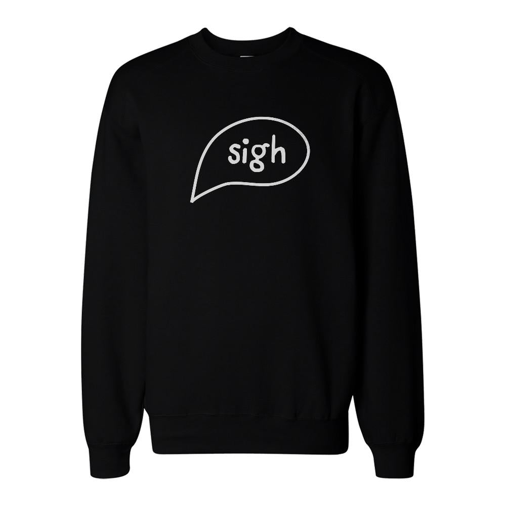 Sigh Graphic Print Sweatshirt Back To School Unisex Sweat Shirt