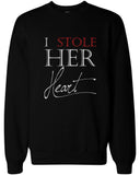I Stole Her Heart, So I'm Stealing His Last Name Cute Couple SweatShirts