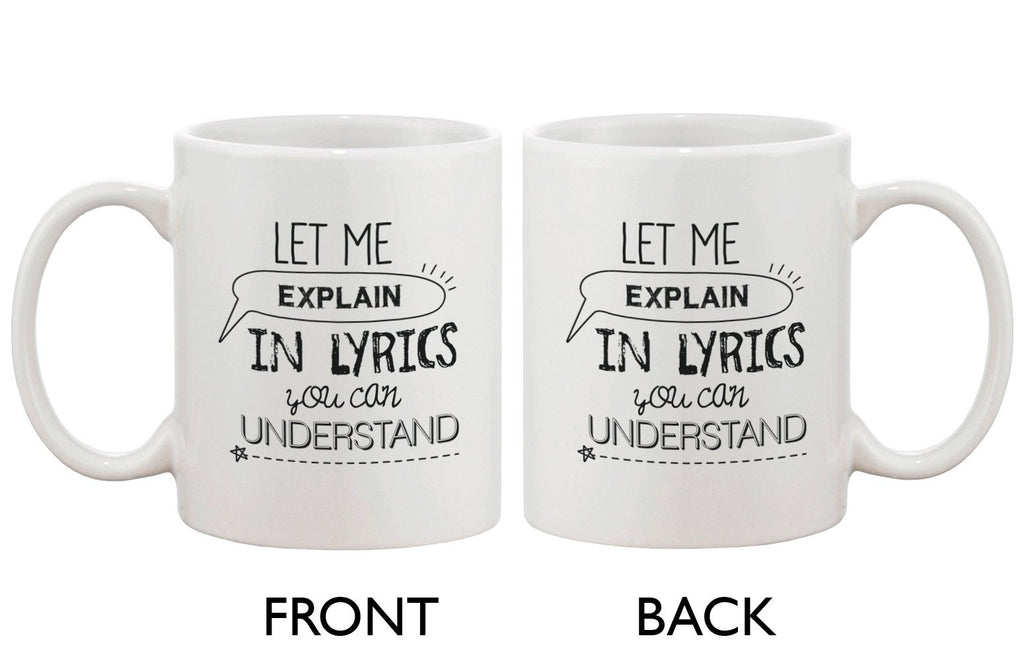Funny and Unique Coffee Mug - Let Me Explain In Lyrics You Can Understand