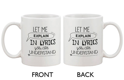 Funny and Unique Coffee Mug - Let Me Explain In Lyrics You Can Understand