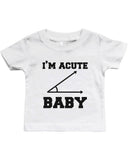 I'm Acute Baby - Funny Graphic Statement Bodysuit / Infant T-shirt