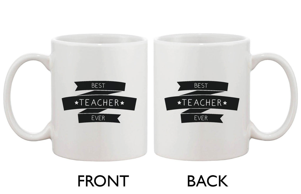 Funny Ceramic Coffee Mug With Bold Statement - Best Teacher Ever