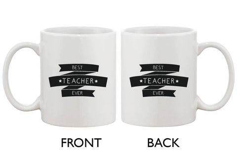 Funny Ceramic Coffee Mug With Bold Statement - Best Teacher Ever