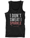 Women's Funny Tank Top - I Don't Sweat I Sparkle - Gym, Workout Tanktop