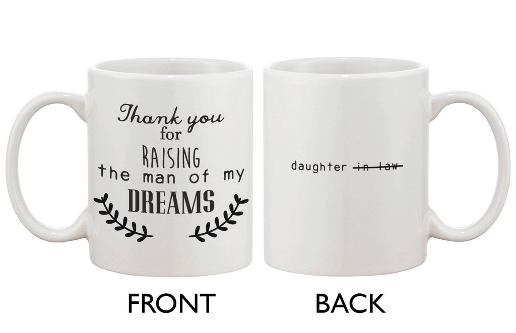 Mother-In-Law Gift Coffee Mug -Thank You For Raising the Man of My Dream