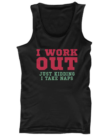 Funny Design Tank Top - I Workout Just Kidding I Take Naps - Gym Clothes