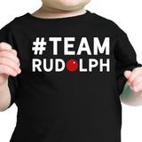#Team Rudolph Baby T-shirt Christmas Infant Tee Holiday Gifts