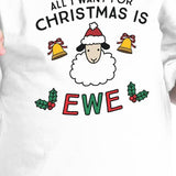 All I Want For Christmas Is Ewe Baby White Shirt