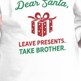 Dear Santa Leave Presents Take Brother Baby White Shirt