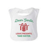 Dear Santa Leave Presents Take Sister Baby White Bib
