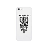 My Name Is Mom White Phone Case For Mothers Day Rubberized Grip