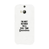 Full Time Grandma White Cute Phone Case Funny Gift For Grandma