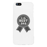 To The Best Dad White Phone Case