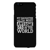 My Daughter Has The Most Awesome Dad Black Phone Case