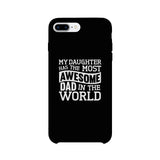My Daughter Has The Most Awesome Dad Black Phone Case