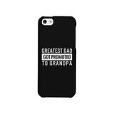Greatest Dad Got Promoted To Grandpa Black Phone Case