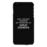 Only The Best Grandpas Get Promoted To Great Grandpa Black Phone Case