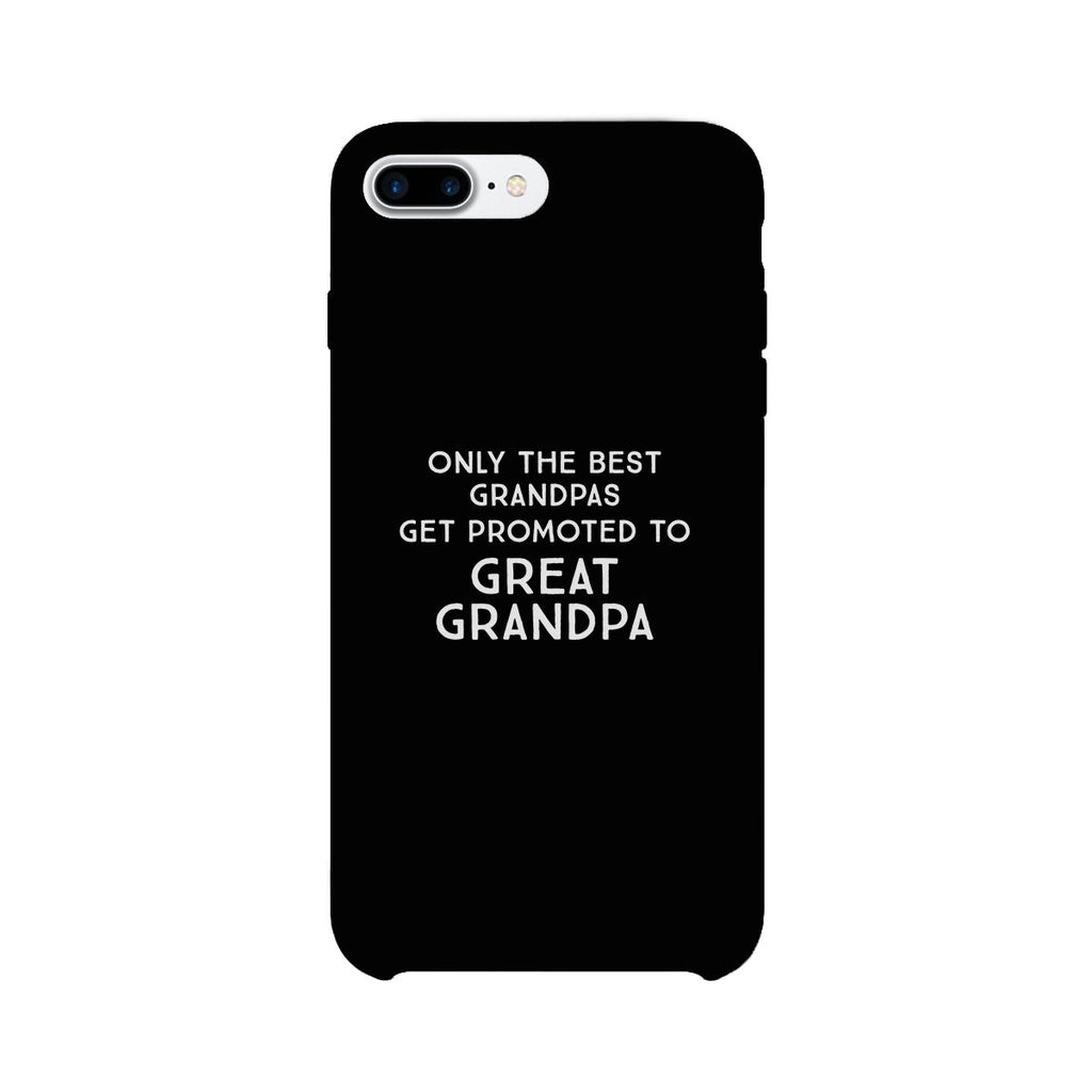 Only The Best Grandpas Get Promoted To Great Grandpa Black Phone Case