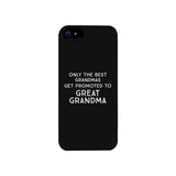 Only The Best Grandmas Get Promoted To Great Grandma Black Phone Case