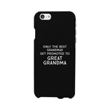 Only The Best Grandmas Get Promoted To Great Grandma Black Phone Case