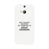 Only The Best Grandmas Get Promoted To Great Grandma White Phone Case