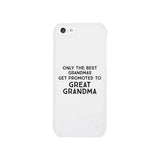 Only The Best Grandmas Get Promoted To Great Grandma White Phone Case