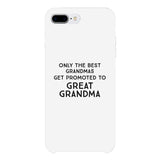Only The Best Grandmas Get Promoted To Great Grandma White Phone Case