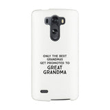 Only The Best Grandmas Get Promoted To Great Grandma White Phone Case