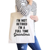 Not Retired Full Time Canvas Tote Bag Grandma Gifts For Mothers Day