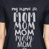 My Name Is Mom Womens Navy Cotton Graphic Tee Cute Mothers Day Gift