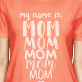 My Name Is Mom Women's Peach Round Neck T Shirt Gifts For Grandma