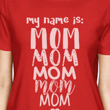 My Name Is Mom Womens Red Short Sleeve Top Cute Gift Ideas For Moms