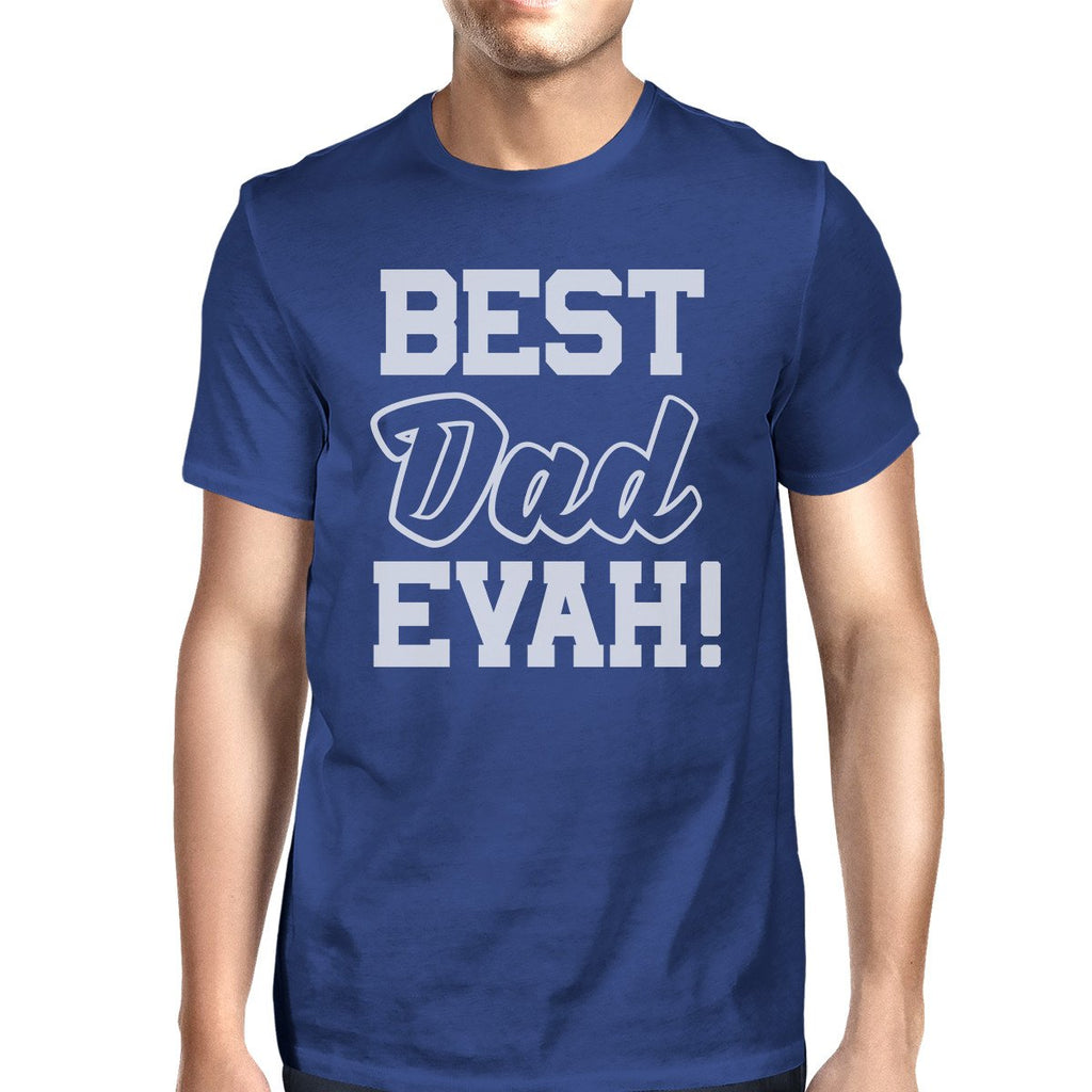 Best Dad Evah Men's Blue Short Sleeve Tee Funny Gifts For Father